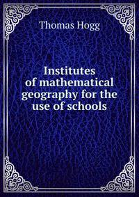 Institutes of mathematical geography for the use of schools