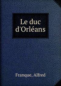 Le duc d'Orl?ans