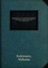 Die Berufsvereine; 1. Abt.: Geschichtliche Entwicklung der Berufsorganisationen der Arbeitnehmer und Arbeitgeber aller Lnder. 2., vllig neu bearb. Aufl. der "Gewerkschaftsbewegung". 2