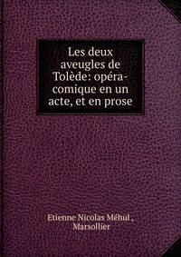 Les deux aveugles de Tol?de: op?ra-comique en un acte, et en prose