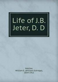 Life of J.B. Jeter, D. D.