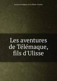 Les aventures de T?l?maque, fils d'Ulisse