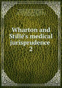 Wharton and Still?'s medical jurisprudence