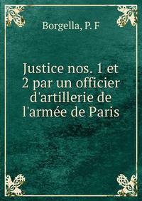 Justice nos. 1 et 2 par un officier d'artillerie de l'arm?e de Paris