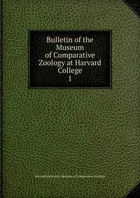 Bulletin of the Museum of Comparative Zoology at Harvard College. 1