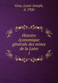 Histoire economique generale des mines de la Loire