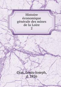 Histoire economique generale des mines de la Loire