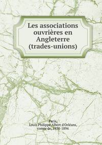 Les associations ouvrieres en Angleterre (trades-unions)