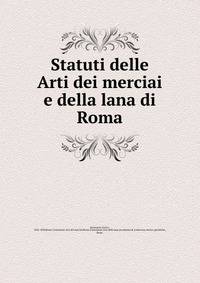 Statuti delle Arti dei merciai e della lana di Roma