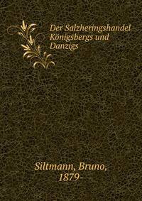 Der Salzheringshandel Konigsbergs und Danzigs