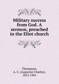 Military success from God. A sermon, preached in the Eliot church
