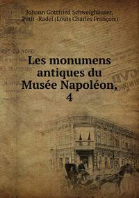 Les monumens antiques du Muse Napolon,. 4