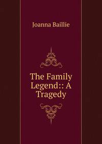 The Family Legend:: A Tragedy