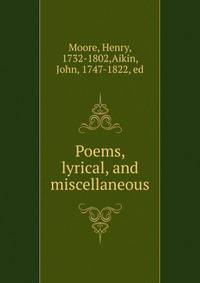 Poems, lyrical, and miscellaneous