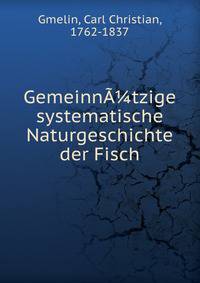 Gemeinn??tzige systematische Naturgeschichte der Fisch