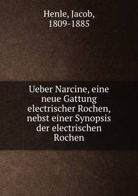 Ueber Narcine, eine neue Gattung electrischer Rochen, nebst einer Synopsis der electrischen Rochen