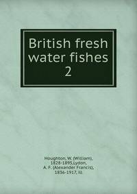 British fresh water fishes. 2