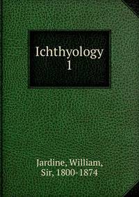 Ichthyology. 1