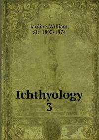 Ichthyology. 3