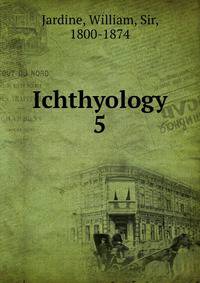 Ichthyology. 5