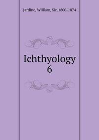 Ichthyology. 6