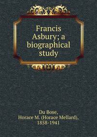 Francis Asbury; a biographical study