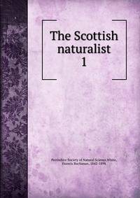 The Scottish naturalist. 1