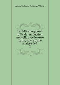 Les M?tamorphoses d'Ovide: traduction nouvelle avec le texte Latin, suivie d'une analyse de l .