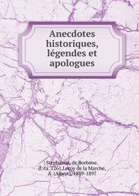 Anecdotes historiques, legendes et apologues