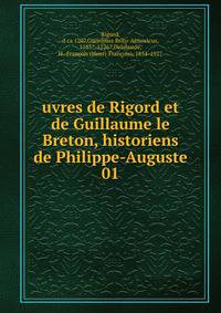 uvres de Rigord et de Guillaume le Breton, historiens de Philippe-Auguste. 01