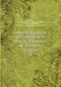 uvres de Rigord et de Guillaume le Breton, historiens de Philippe-Auguste. 02