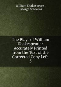 The Plays of William Shakespeare : Accurately Printed from the Text of the Corrected Copy Left .. 3