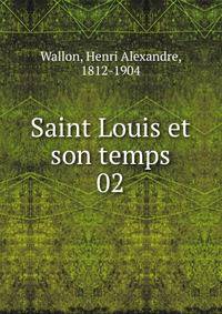 Saint Louis et son temps. 02