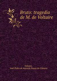 Bruto: tragedia de M. de Voltaire