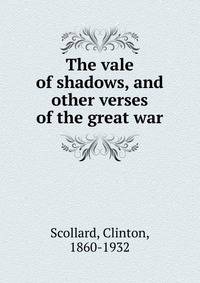 The vale of shadows, and other verses of the great war