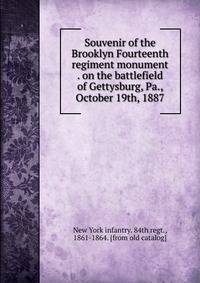 Souvenir of the Brooklyn Fourteenth regiment monument . on the battlefield of Gettysburg, Pa., October 19th, 1887
