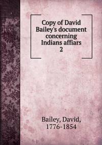 Copy of David Bailey's document concerning Indians affiars