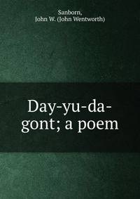Day-yu-da-gont; a poem