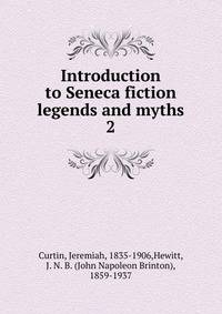 Introduction to Seneca fiction legends and myths. 2