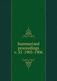 Summarized proceedings. v. 55 1905-1906