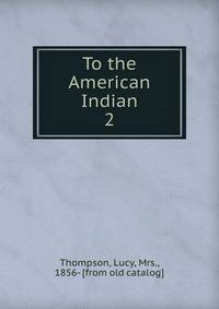 To the American Indian. 2