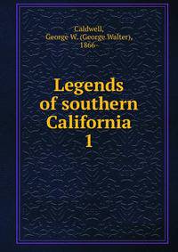 Legends of southern California. 1