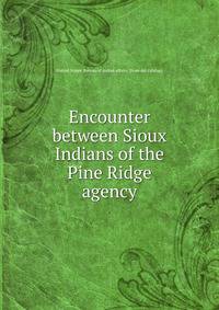 Encounter between Sioux Indians of the Pine Ridge agency