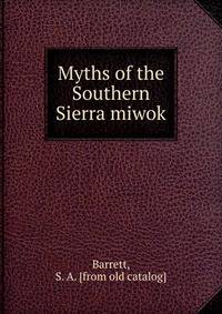 Myths of the Southern Sierra miwok