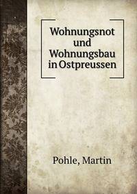 Wohnungsnot und Wohnungsbau in Ostpreussen