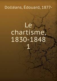 Le chartisme, 1830-1848. 1