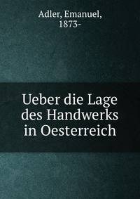 Ueber die Lage des Handwerks in Oesterreich