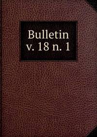 Bulletin. v. 18 n. 1