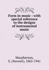 Form in music : with special reference to the designs of instrumental music