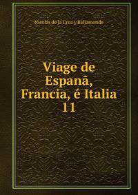 Viage de Espan, Francia, Italia. 11